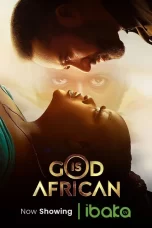 God Is African (2023) – Nollywood Movie